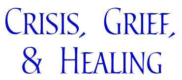 Crisis, Grief, and Healing